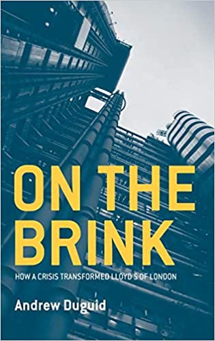 On the Brink – How A Crisis Transformed Lloyd’s of London by Andrew Duguid book