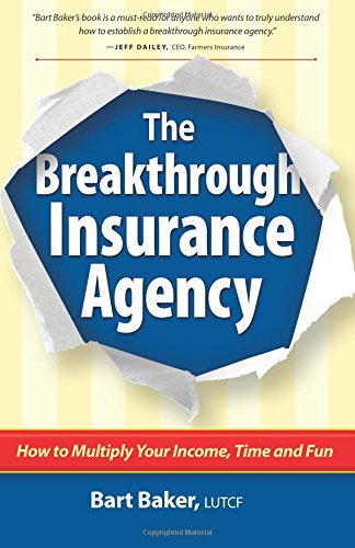 The Breakthrough Insurance Agency: How to Multiply Your Income, Time and Fun book